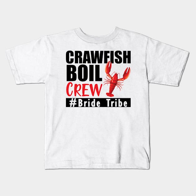 Bride Tribe - Crawfish boil crew Kids T-Shirt by KC Happy Shop